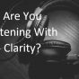 Listening In Clarity