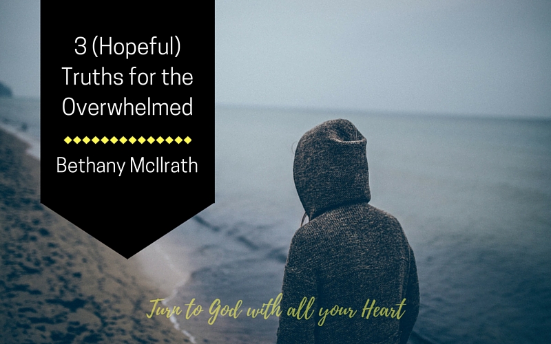 3 (Hopeful) Truths for the Overwhelmed