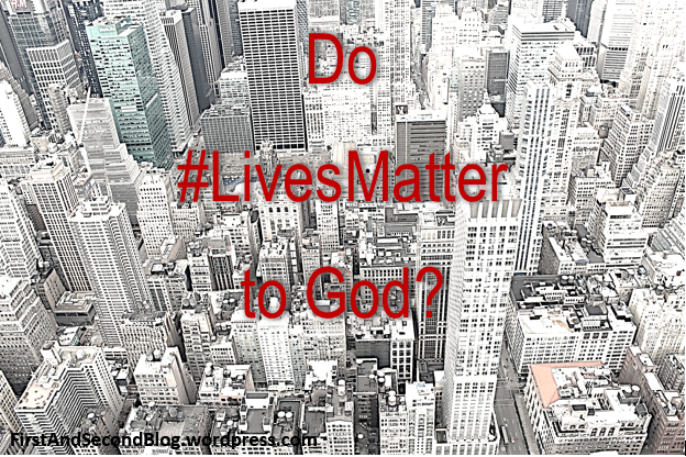 Do #LivesMatter to God?