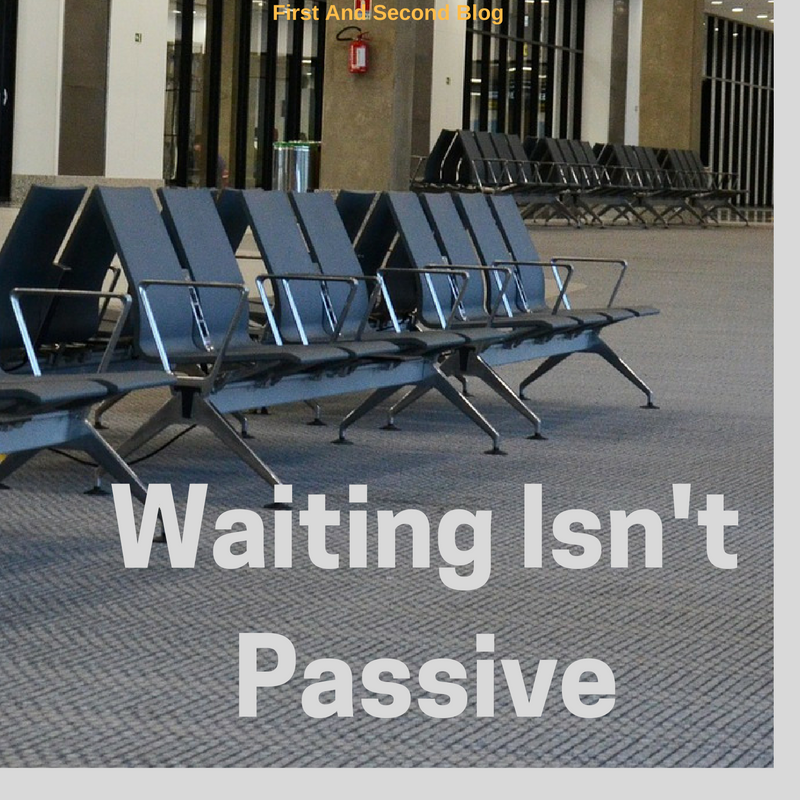 Waiting Isn’t Passive