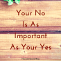 Your No Is As Important as Your Yes
