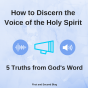 How to Discern the Voice of the Holy Spirit: 5 Truths from God’s Word