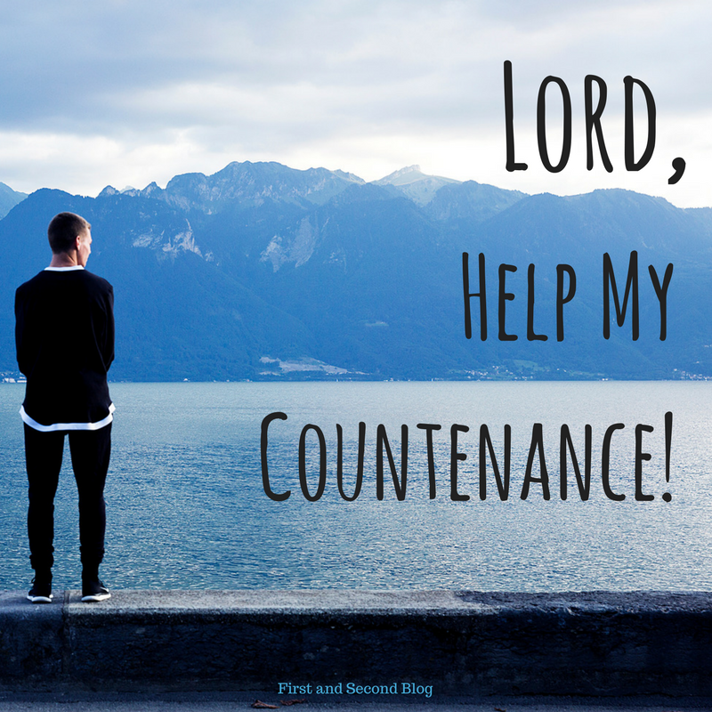 Lord, Help My Countenance!
