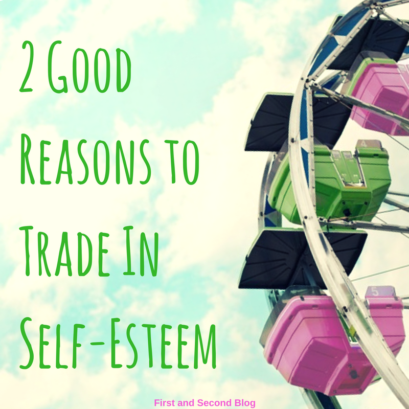 2 Good Reasons to Trade In Self-Esteem