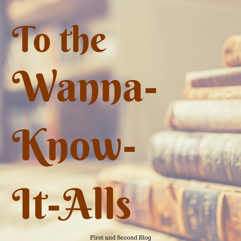 To The Wanna-Know-It-Alls