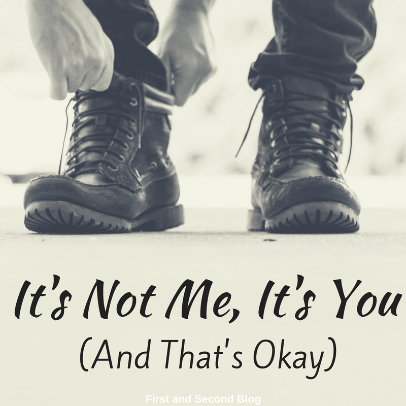 It’s Not Me, It’s You (And That’s Okay)