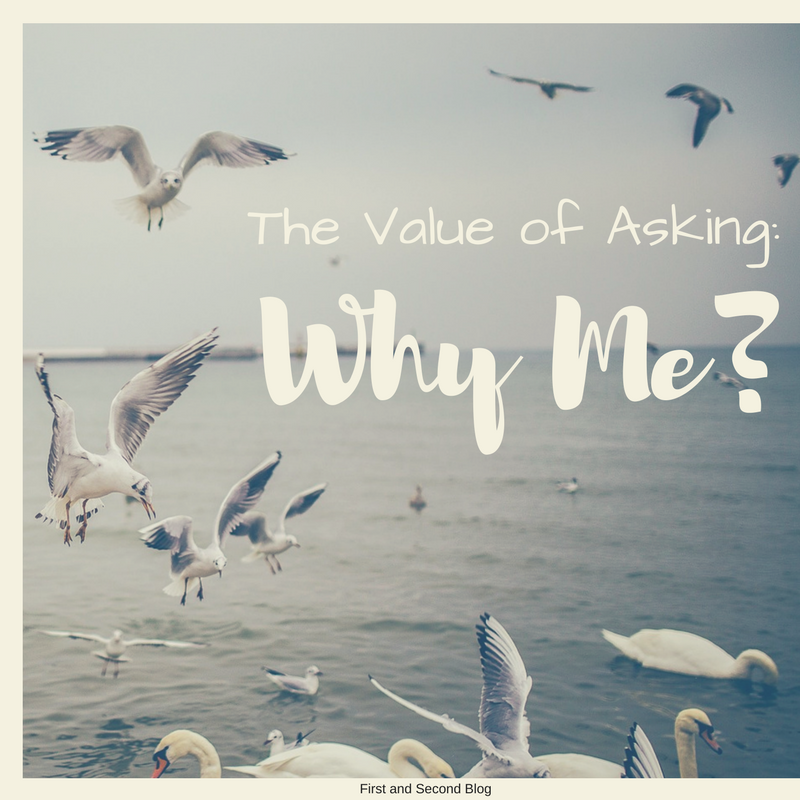 The Value of Asking “Why Me?”