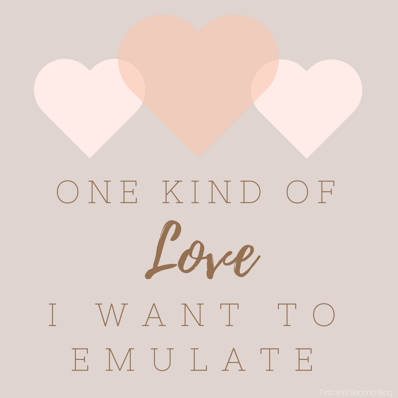 One Kind of Love I Want to Emulate