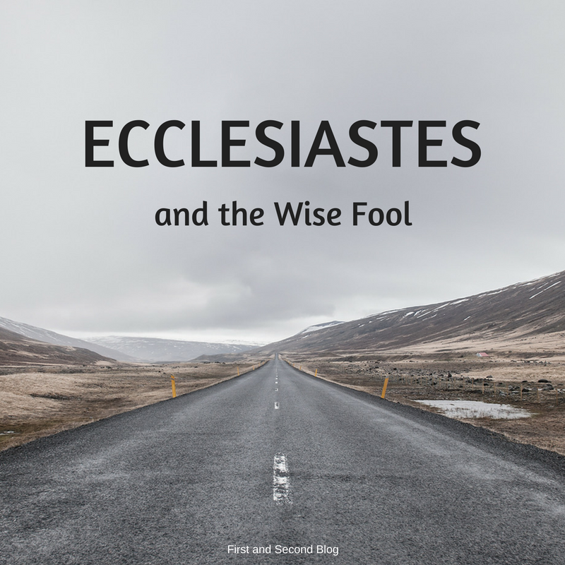 Ecclesiastes and The Wise Fool