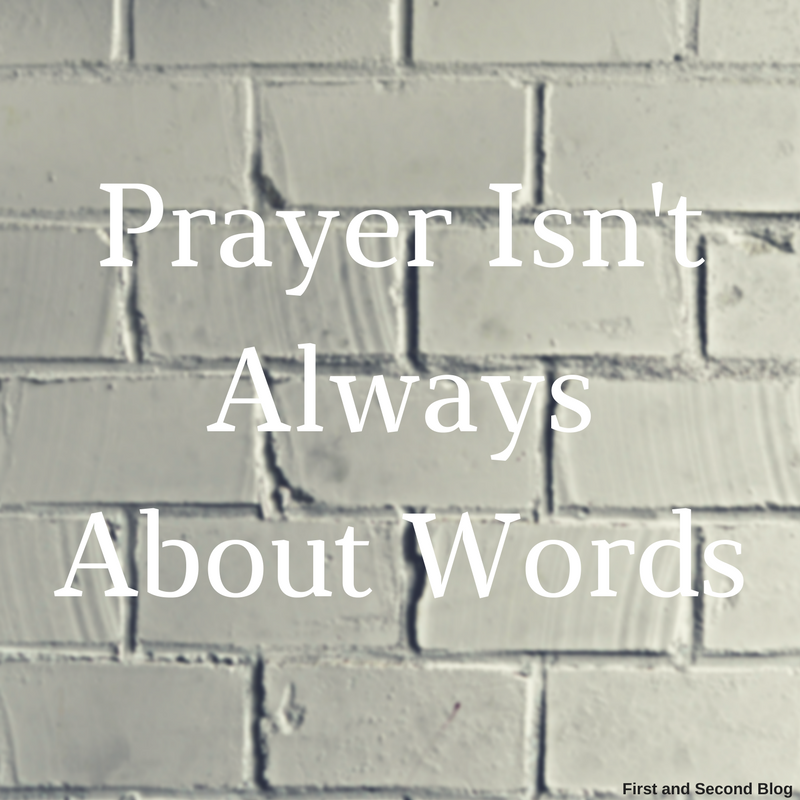 Prayer Isn’t Always About Words