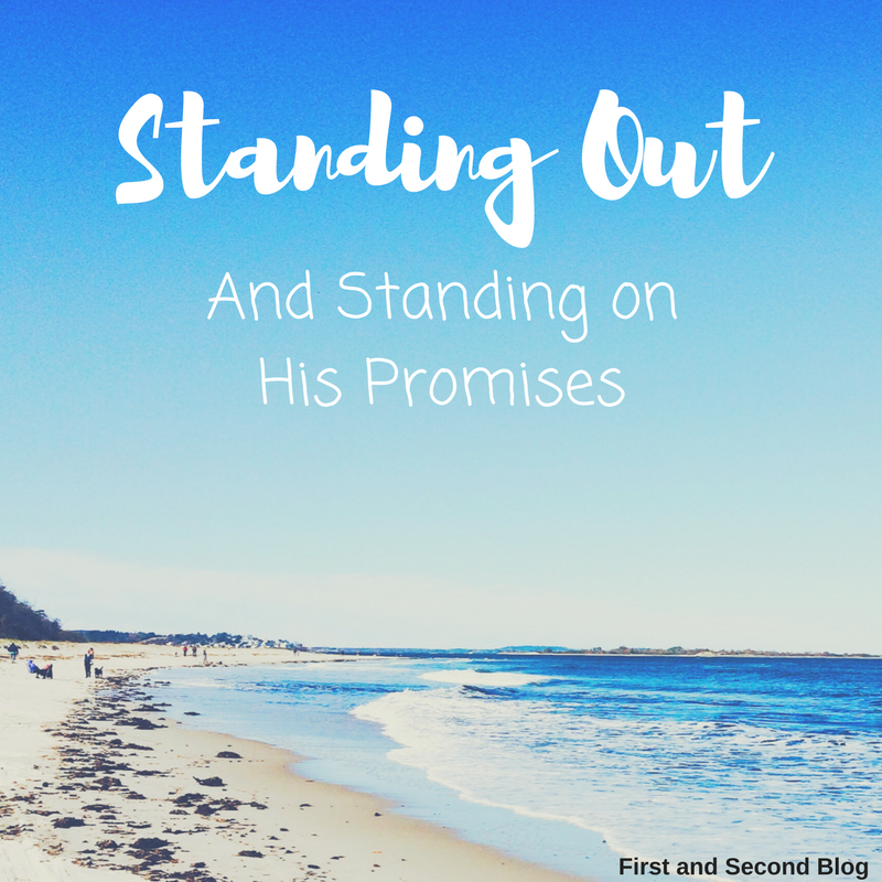 Standing Out and Standing On His Promises