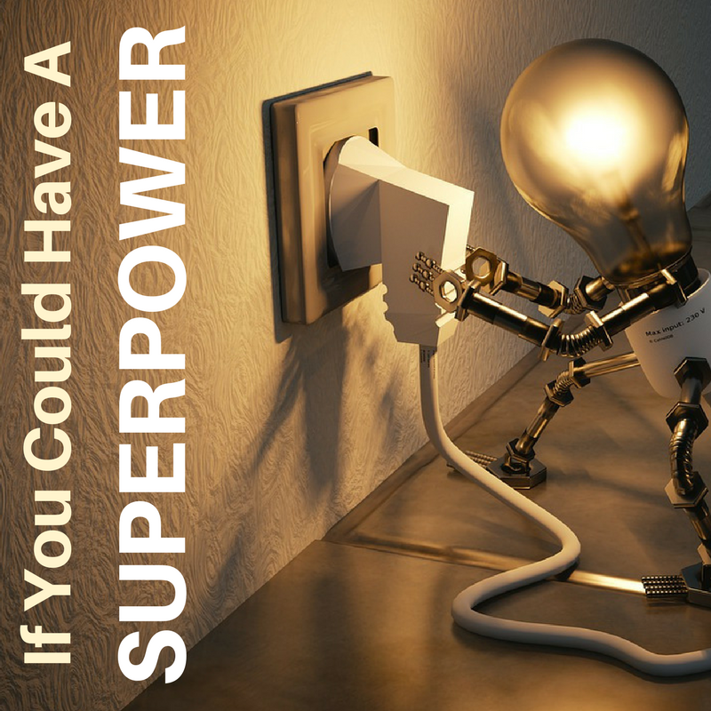 If You Had a Superpower…