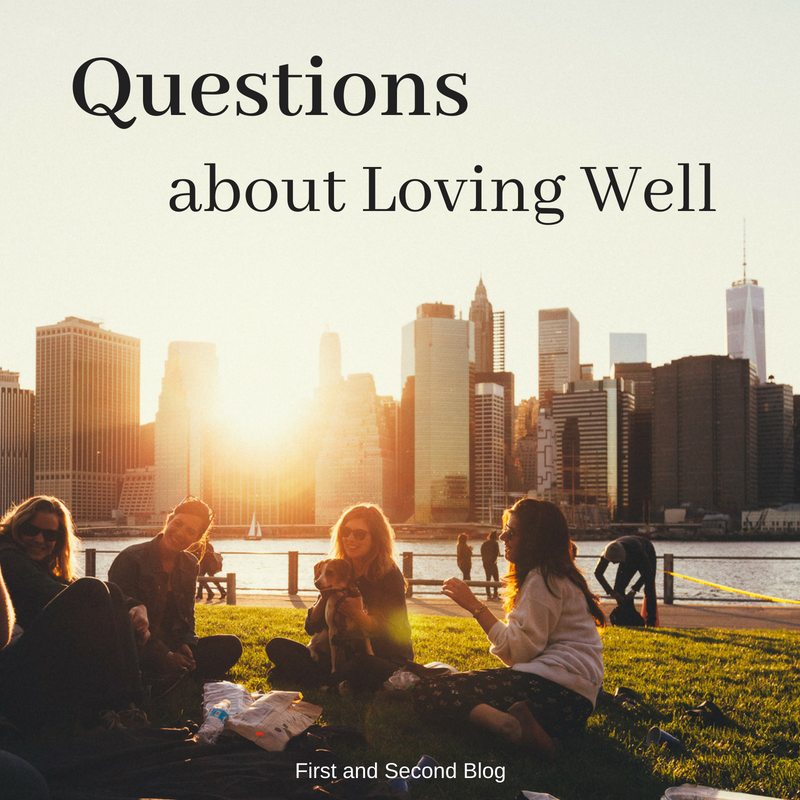 Questions about Loving Well