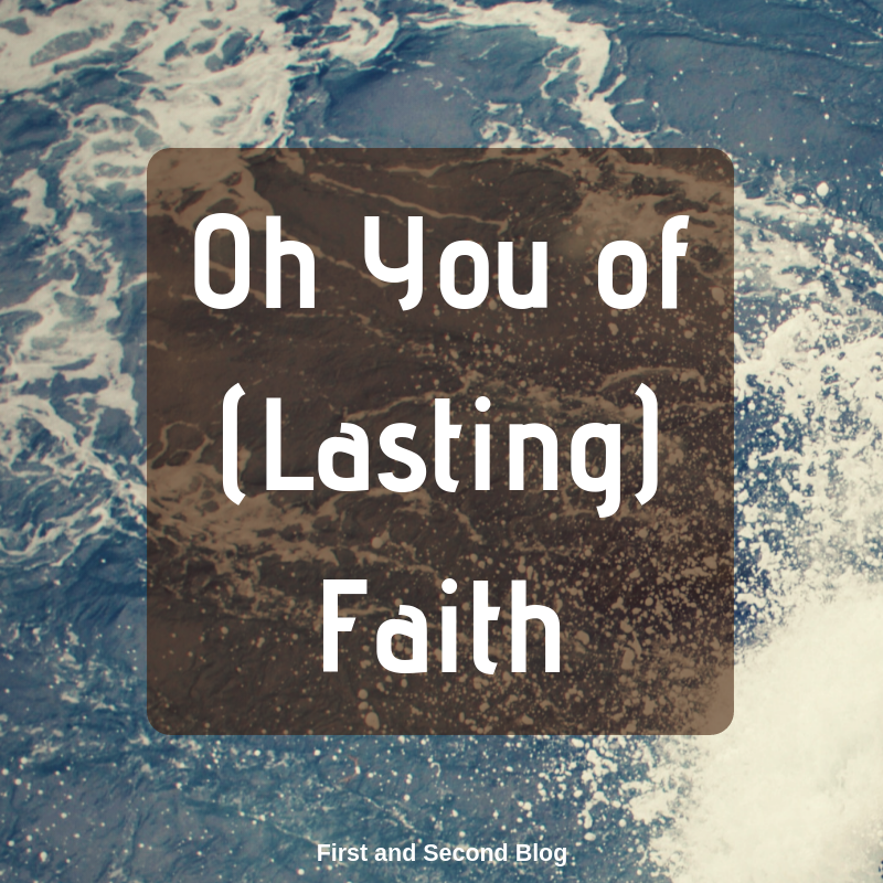Oh You of (Lasting) Faith