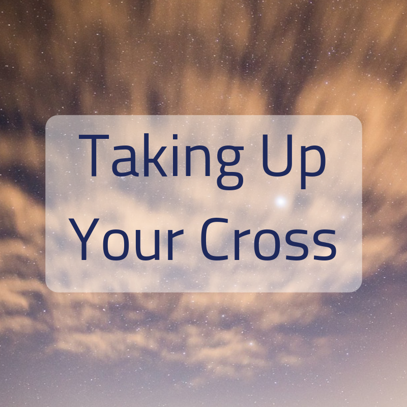What Taking Up Your Cross Might Look Like Today