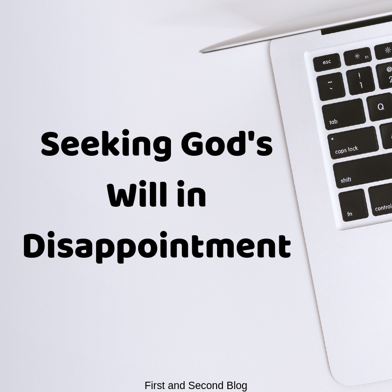 Seeking God’s Will in Disappointment