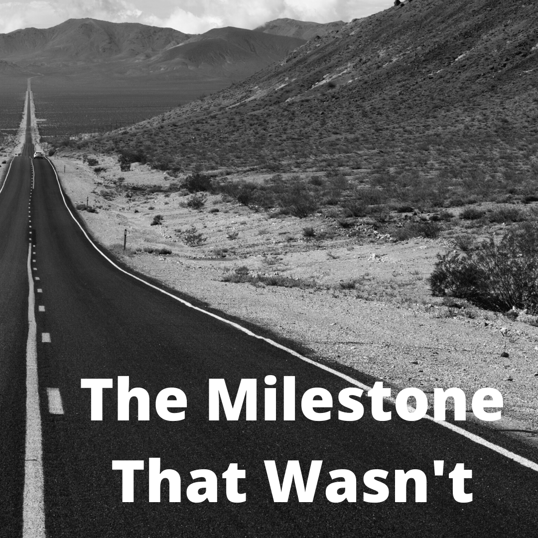 The Milestone That Wasn’t
