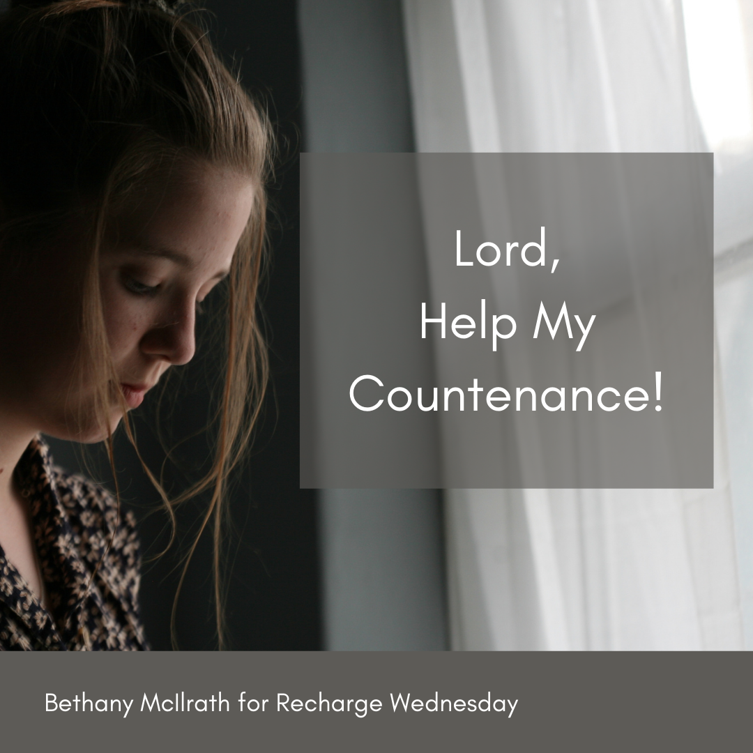 Lord, Help My Countenance!