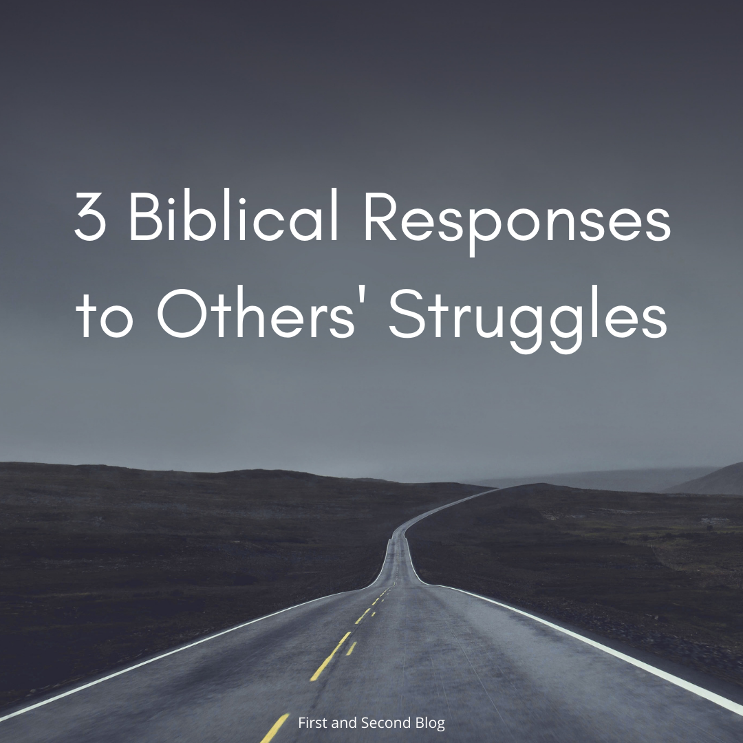 3 Biblical Responses to Others’ Struggles