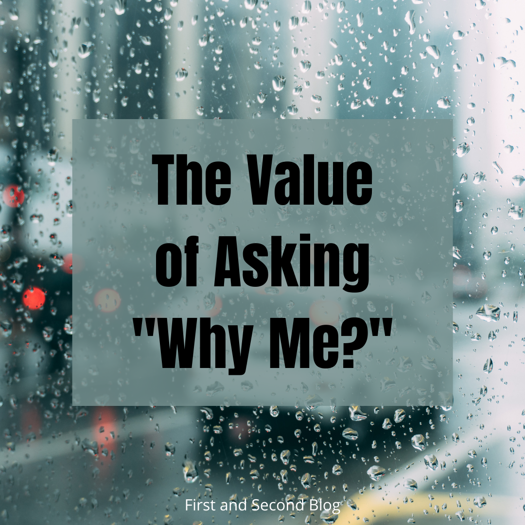 The Value of Asking “Why Me?”