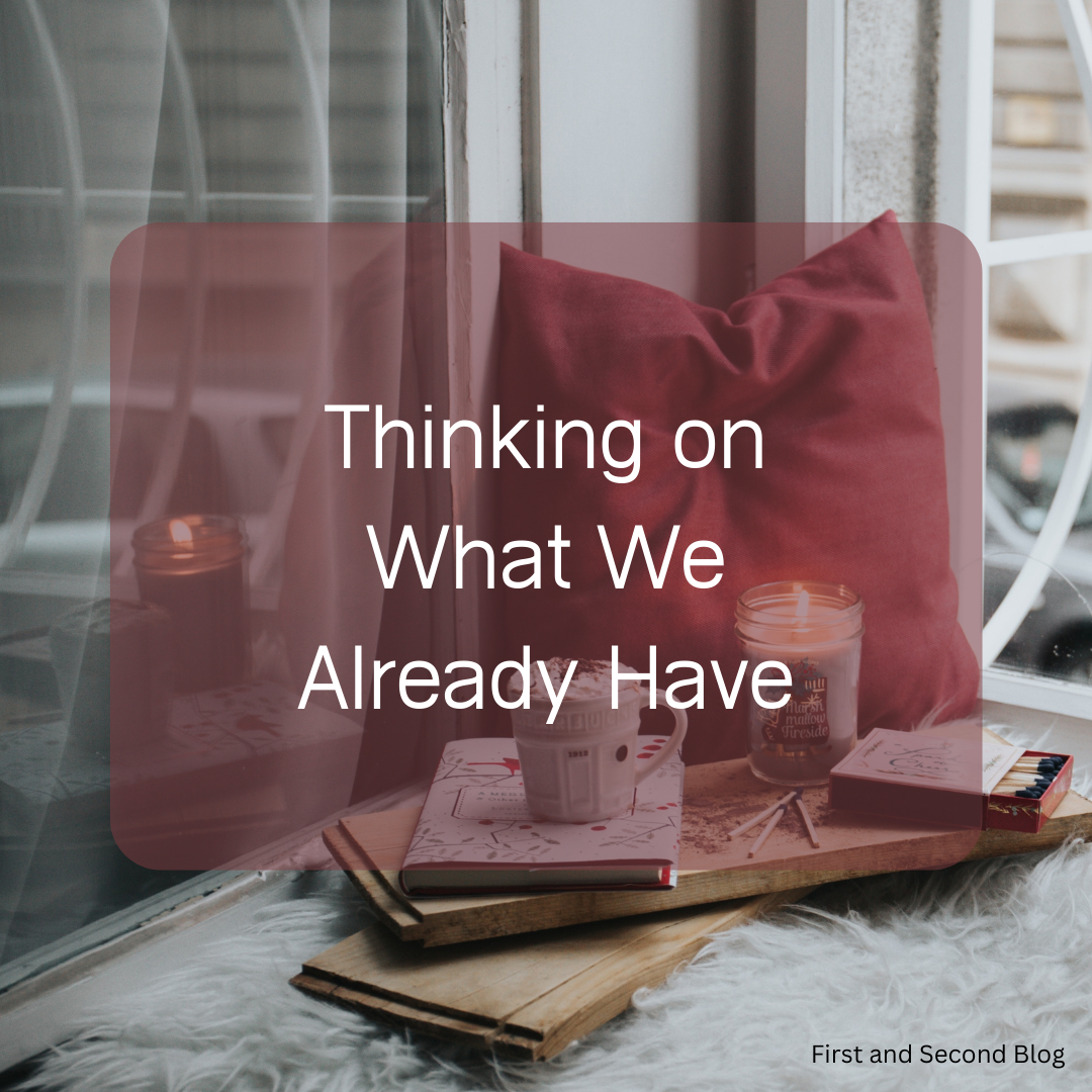 Thinking On What We Already Have