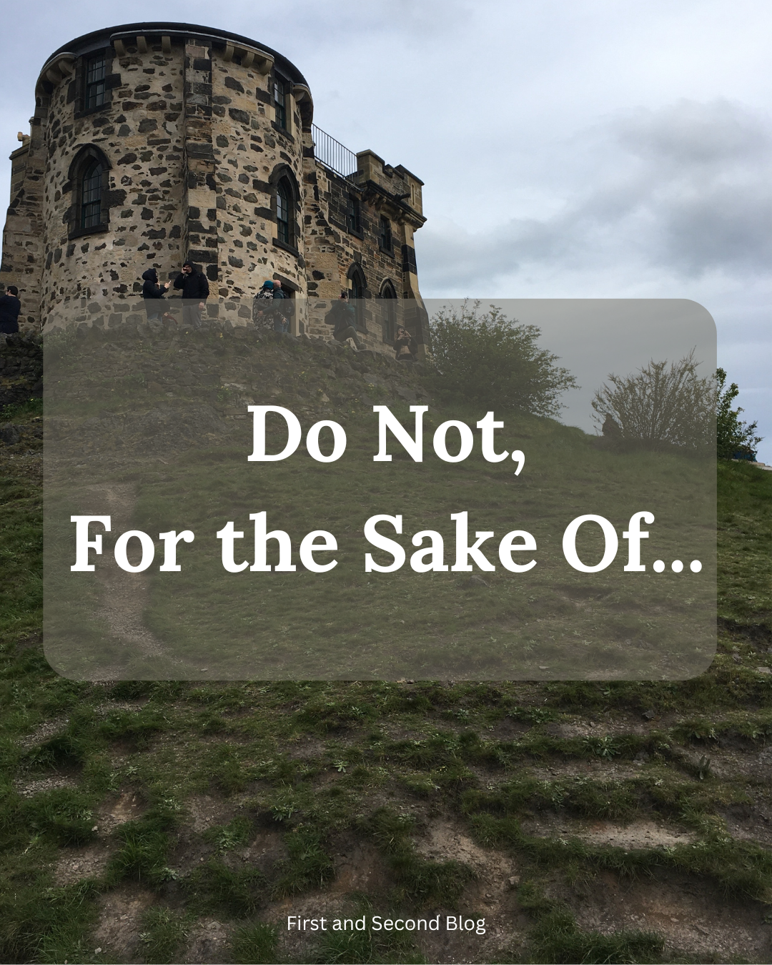 Do Not, For the Sake of…