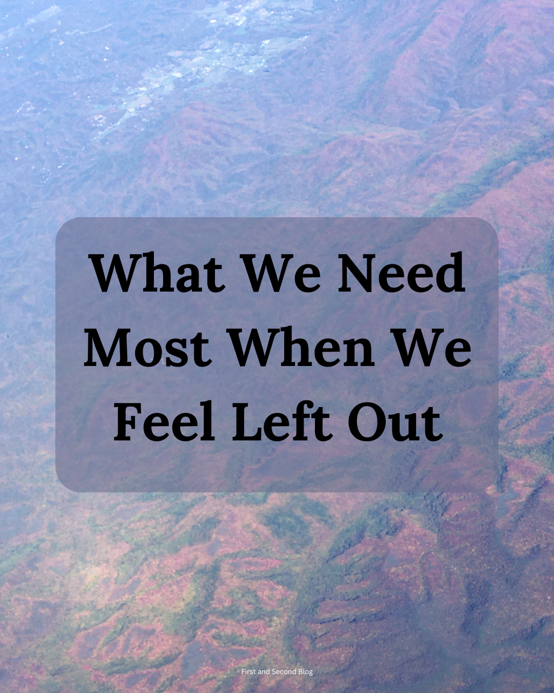 What We Need Most When We Feel Left Out
