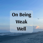 On Being Weak Well