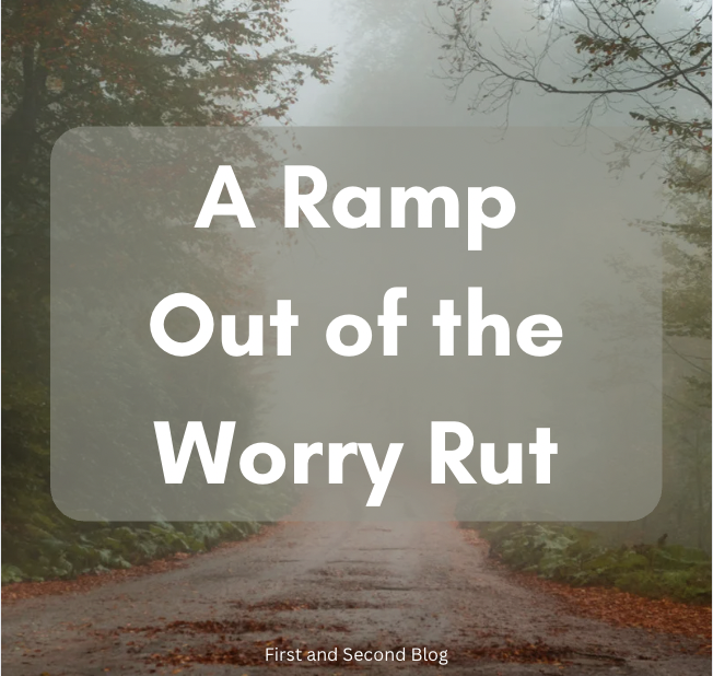 A Ramp Out of the Worry Rut