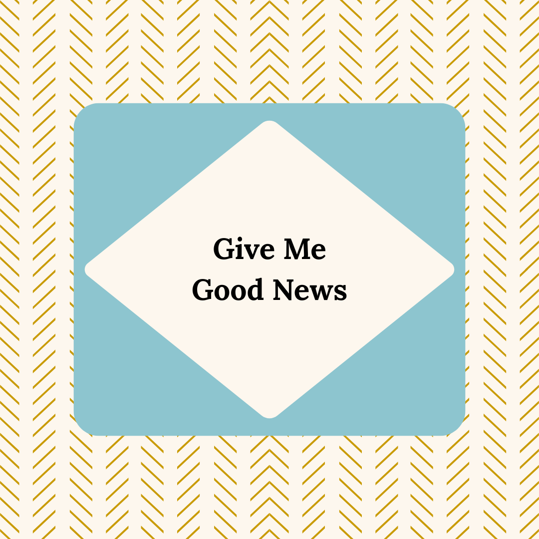 Give Me Good News